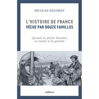 L'histoire de France vécue par douze familles. Quand la petite histoire se marie à la grande