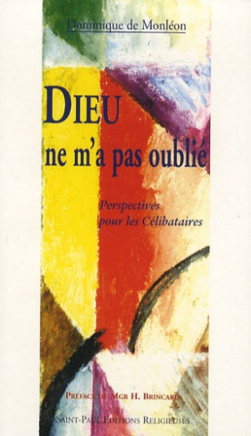 Dieu ne m'a pas oublié. Perspectives pour les célibataires