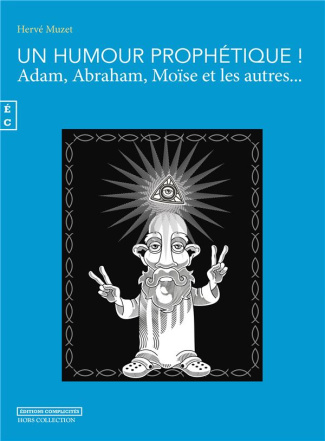 Un Humour Prophétique ! Adam, Abraham, Moïse et les autres...