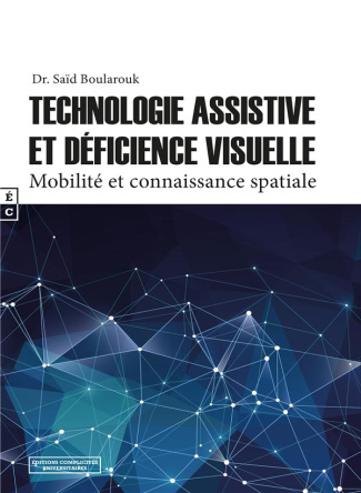 TECHNOLOGIE ASSISTIVE ET DEFICIENCE VISUELLE - MOBILITE ET CONNAISSANCE SPATIALE