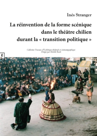 La réinvention de la forme scénique dans le théâtre chilien durant la "transition politique"