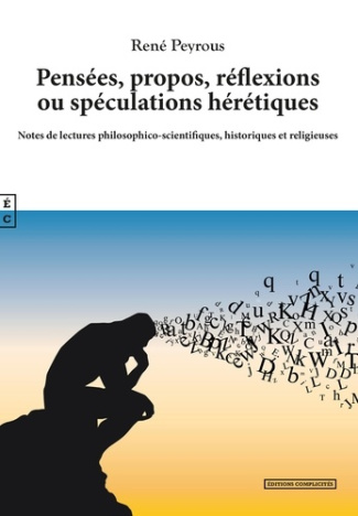 Pensées, propos, réflexions ou spéculations hérétiques. Notes de lectures philosophico-scientifiques
