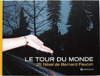 LE TOUR DU MONDE 25 FETES DE BERNARD FAUCON