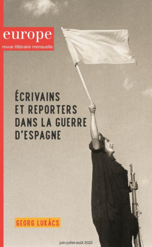 Europe N° 1118-1119-1120, juin, juillet, août 2022 : Ecrivains et reporters dans la guerre d'Espagne