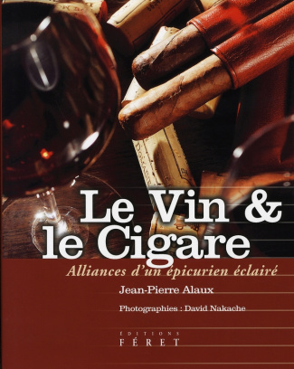 Le Vin et le Cigare. Alliances d'un épicurien éclairé