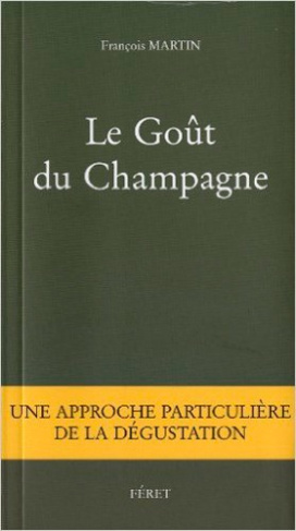 Le Goût du Champagne. Une approche particulière de la dégustation