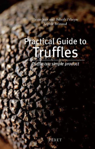 Practical guide to truffles. Truffle is a simple product, Edition en Anglais