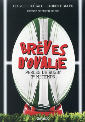 Brèves d'ovalie. Perles du rugby 3e mi-temps