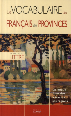 Le vocabulaire du français des provinces. La langue française à travers ses régions