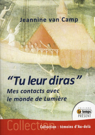 Tu leur diras. Mes contacts avec le monde de lumières