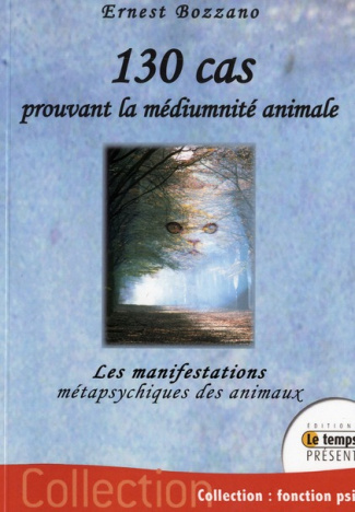 130 cas prouvant la médiumnité animale. Les manifestations métapsychiques des animaux