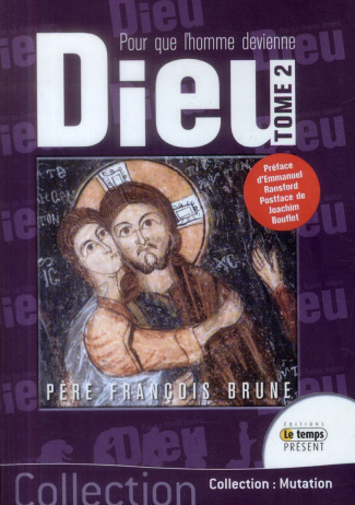 Pour que l'homme devienne Dieu. Tome 2, Passion et mort de l'amour : Dieu fait homme