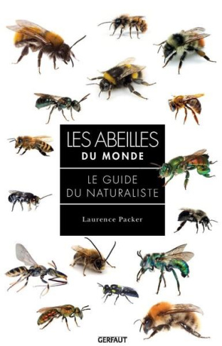Les abeilles du monde. Le guide de naturaliste