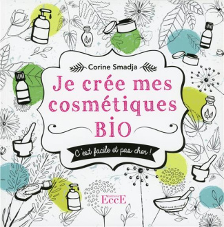 Je crée mes cosmétiques Bio