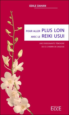 Pour aller plus loin avec le Reiki Usui. Une enseignante témoigne de ce chemin de sagesse