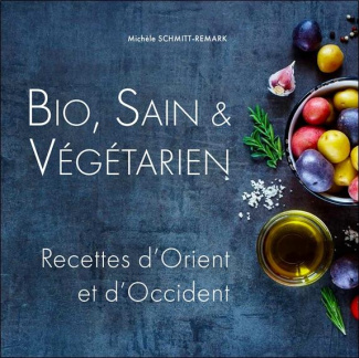 Bio, sain & végétarien / Recettes d'Orient et d'Occident