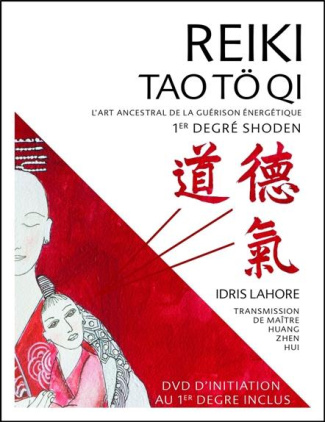 Reiki Tao Tö Qi. L'art ancestral de la guérison énergétique