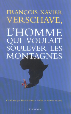 François-Xavier Verschave, l'homme qui voulait soulever les montagnes