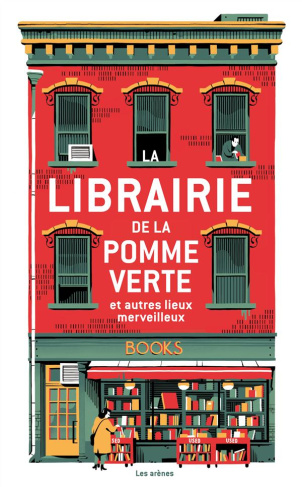 La librairie de la pomme verte. Et autres lieux merveilleux