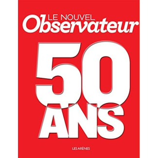 Le Nouvel Observateur. 50 ans