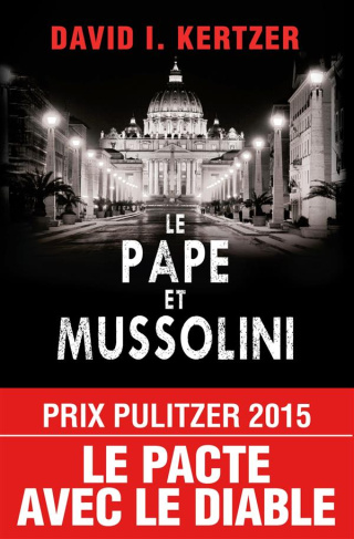 Le pape et Mussolini. L'histoire secrète de Pie XI et de la montée du fascisme en Europe