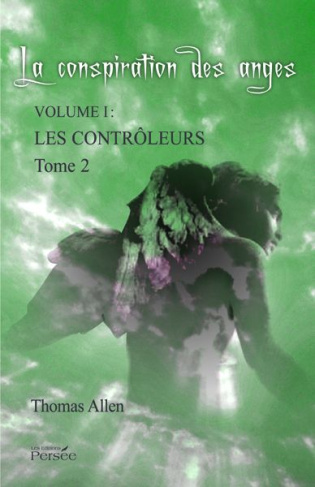 La conspiration des anges Volume 1 : Les contrôleurs. Tome 2