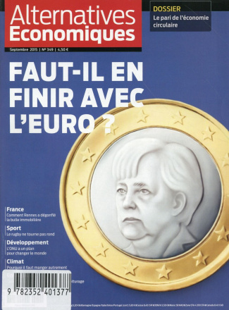 Alternatives économiques N° 349, septembre 2015 : Faut-il en finir avec l'euro ?