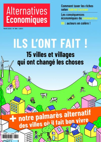 Alternatives économiques N° 399, mars 2020 : Ils l'ont fait ! . 15 villes et villages qui ont changé