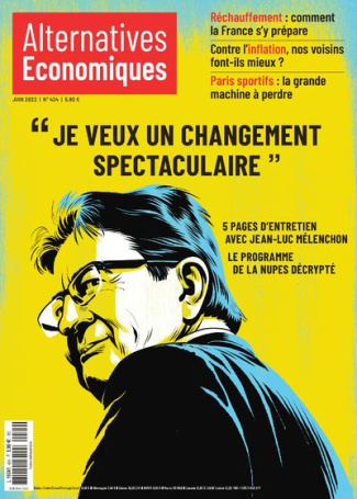 Alternatives économiques N° 424, juin 2022 : "Je veux un changement spectaculaire"