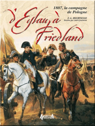 Eylau-Friedland. La campagne de 1807