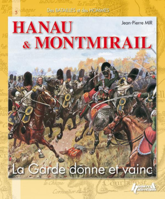 Hanau & Montmirail - la Garde donne et vainc