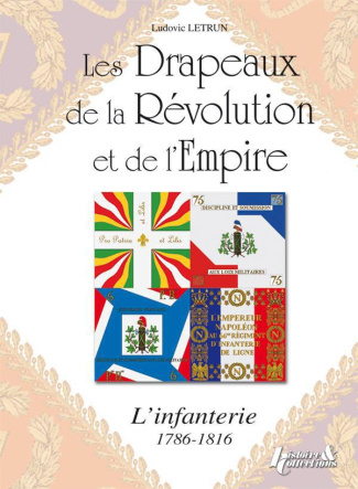 Les drapeaux de la Révolution et de l'Empire. L'infanterie