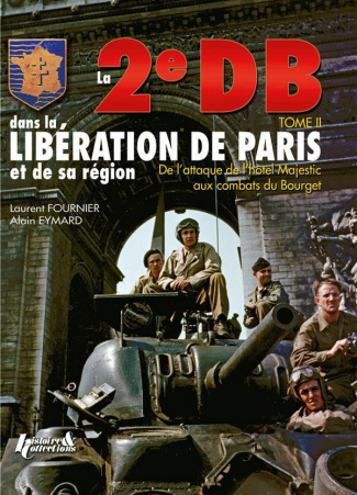 La 2e DB dans la libération de Paris et de la région parisienne. Tome 2, De l'hôtel "Majestic" au Bo