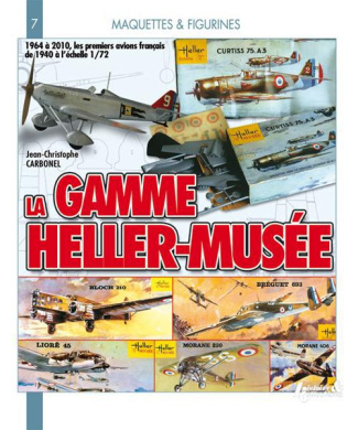 La gamme Heller Musée 1964-2010. 1964 à 2010, les premiers avions français de 1940 à l'échelle 1/72