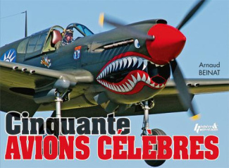 Cinquante avions célèbres et les exploits de leurs équipages