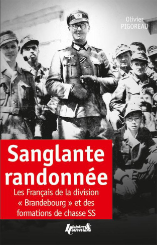 Sanglante randonnée. Les Français de la division "Brandebourg" et des formations de chasse SS