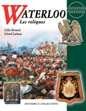Waterloo. Les reliques 1815-2015