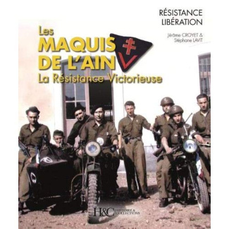 Les maquis de l'Ain. La Résistance victorieuse