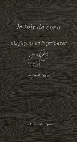 Le lait de coco. Dix façons de le préparer