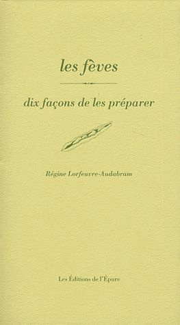 Les fèves. Dix façons de les préparer