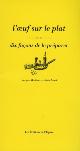 L'oeuf sur le plat. Dix façons de le préparer