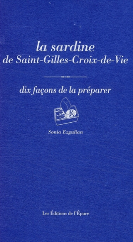La sardine de Saint-Gilles-Croix-de-Vie. Dix façons de la préparer