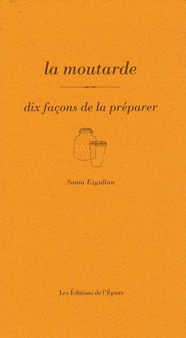 La moutarde. Dix façons de la préparer
