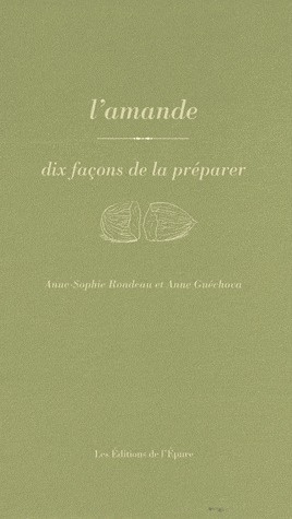 L'amande. Dix façons de la préparer