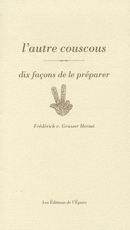 L'autre couscous. Dix façons de le préparer