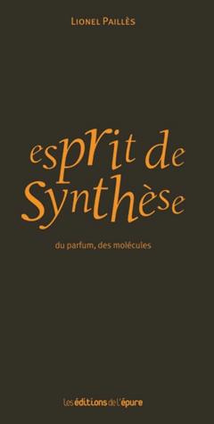 Esprit de synthèse. Du parfum, des molécules