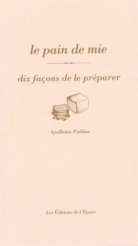 Le pain de mie. Dix façons de le préparer