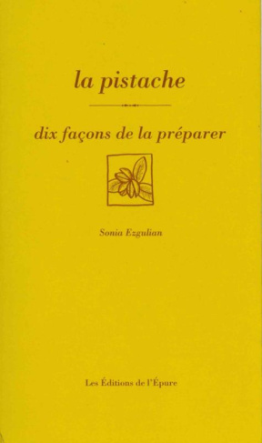 La pistache. Dix façons de la préparer