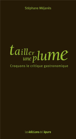 Tailler une plume. Croquons le critique gastronomique