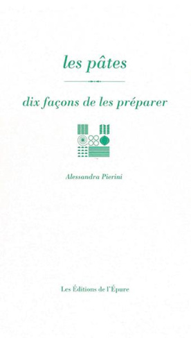 Les pâtes. Dix façons de les préparer